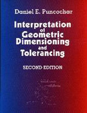 Interpretation of Geometric Dimensioning and Tolerancing,Second Edition