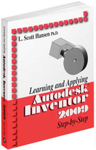 Learning and Applying Autodesk Inventor Step by Step 2009