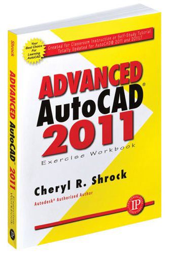 Advanced AutoCAD 2011 Exercise Workbook